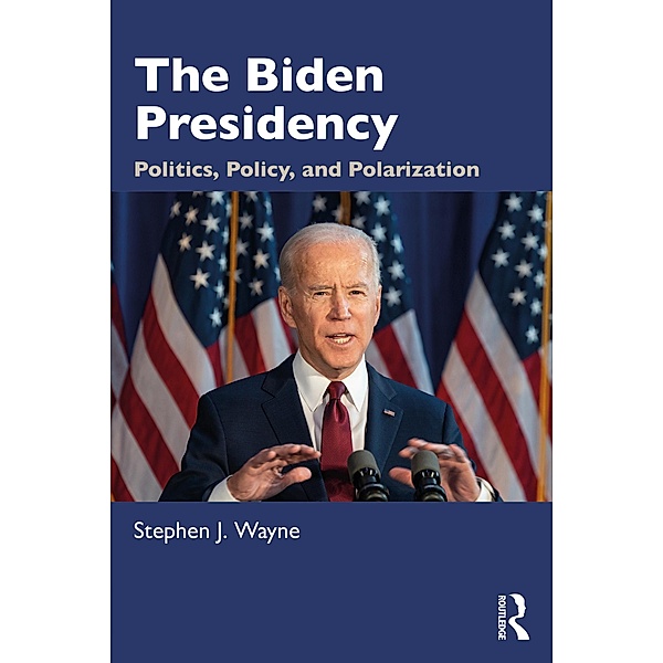The Biden Presidency, Stephen J. Wayne
