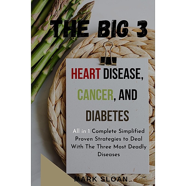 The Big 3 : Heart Disease, Cancer, and Diabetes, Mark Sloan