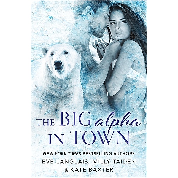 The Big Alpha in Town, Eve Langlais, Milly Taiden, Kate Baxter