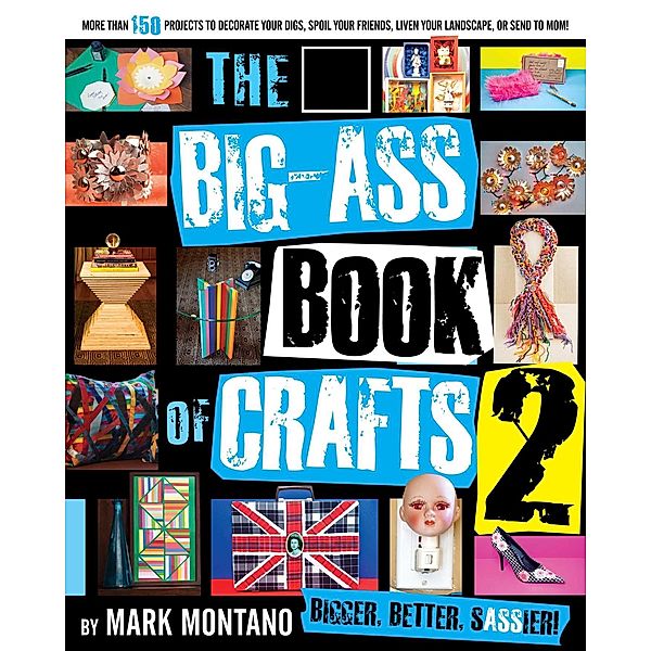 The Big-Ass Book of Crafts 2, Mark Montano