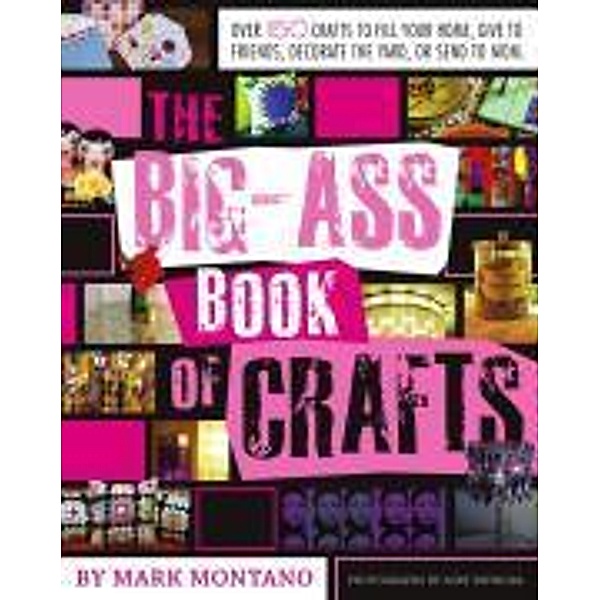 The Big-Ass Book of Crafts, Mark Montano