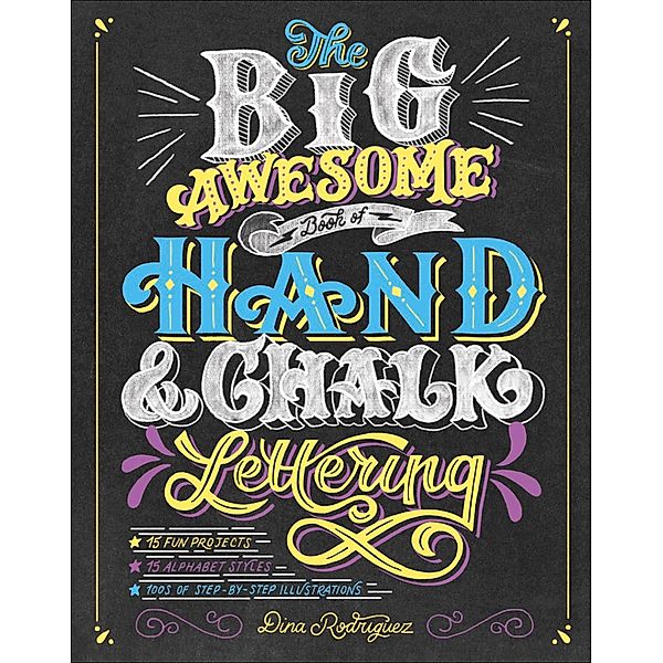 The Big Awesome Book of Hand & Chalk Lettering, Dina Rodriguez