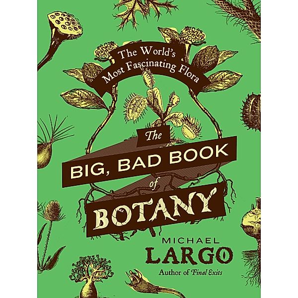 The Big, Bad Book of Botany, Michael Largo