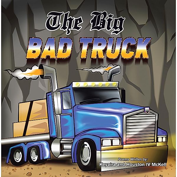 The Big Bad Truck, Keyaira Mckell, Houston IV Mckell