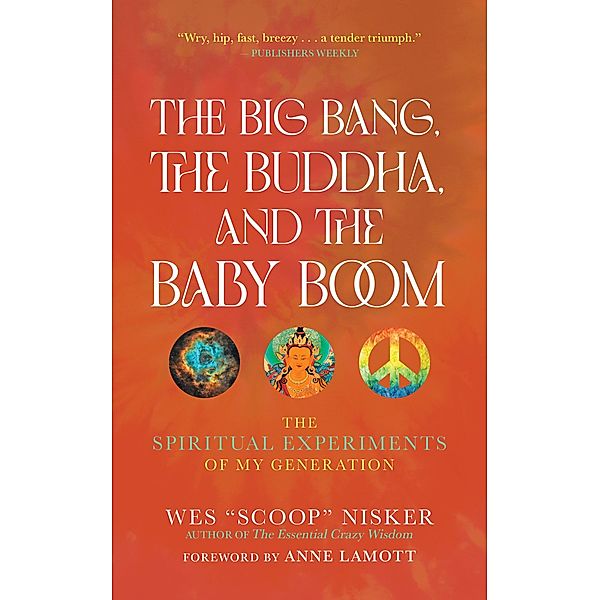 The Big Bang, the Buddha, and the Baby Boom, Wes (Scoop) Nisker