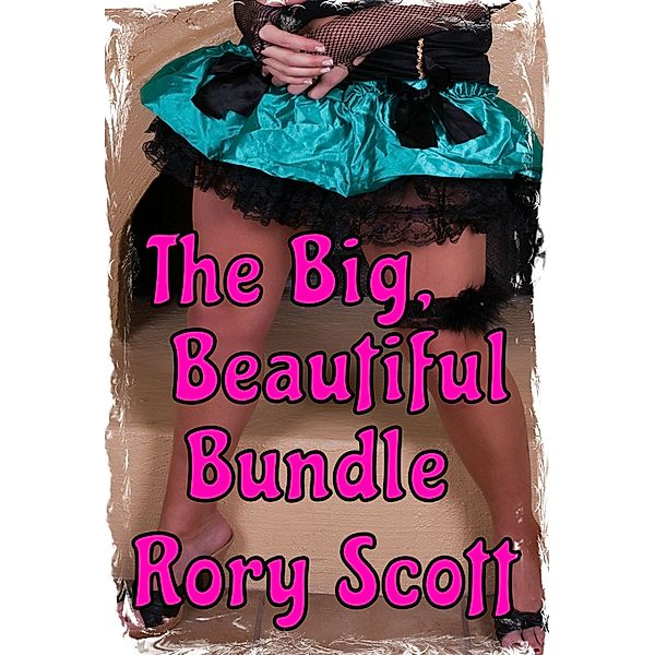 The Big, Beautiful Bundle: A BBW Erotica Bundle, Rory Scott