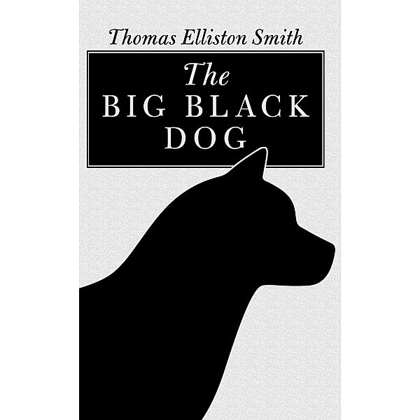 The Big Black Dog, Thomas Elliston Smith