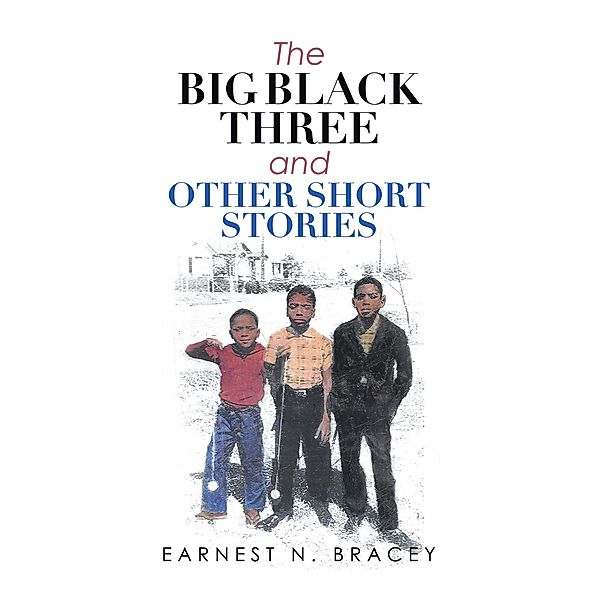 The Big Black Three and Other Short Stories, Earnest N. Bracey