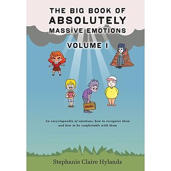 The Big Book of Absolutely Massive Emotions Volume 1 / Stephanie Claire Hylands, Stephanie Hylands