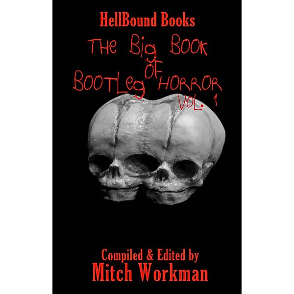 The Big Book of Bootleg Horror: The Big Book of Bootleg Horror, Mitch Workman