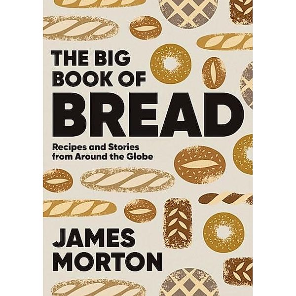 The Big Book of Bread, James Morton
