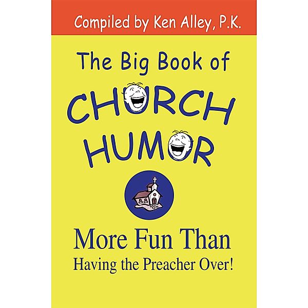 The Big Book of Church Humor, Ken Alley P. K.
