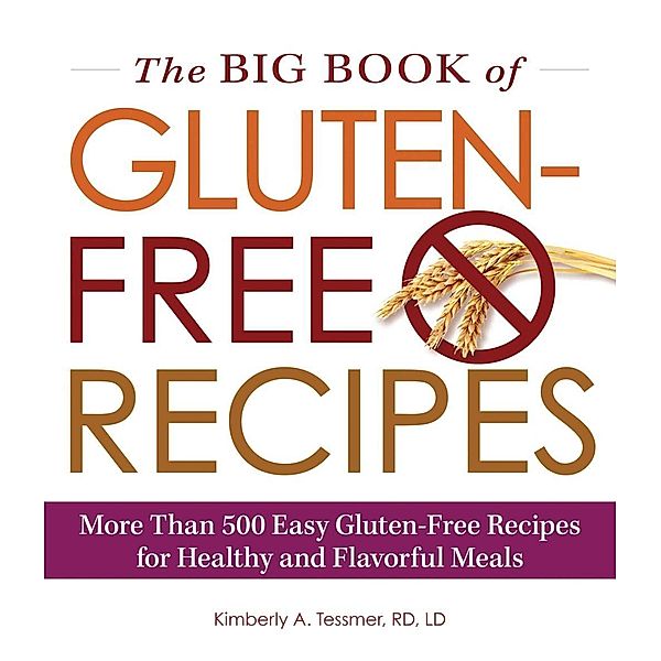 The Big Book of Gluten-Free Recipes, Kimberly A Tessmer