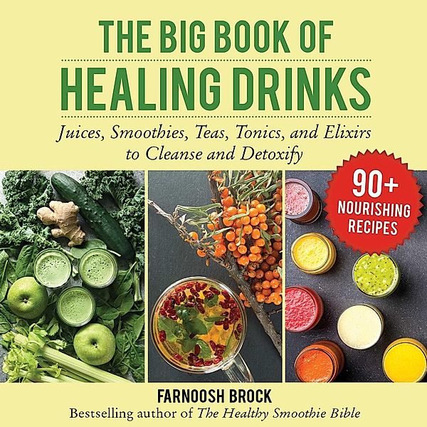 The Big Book of Healing Drinks, Farnoosh Brock