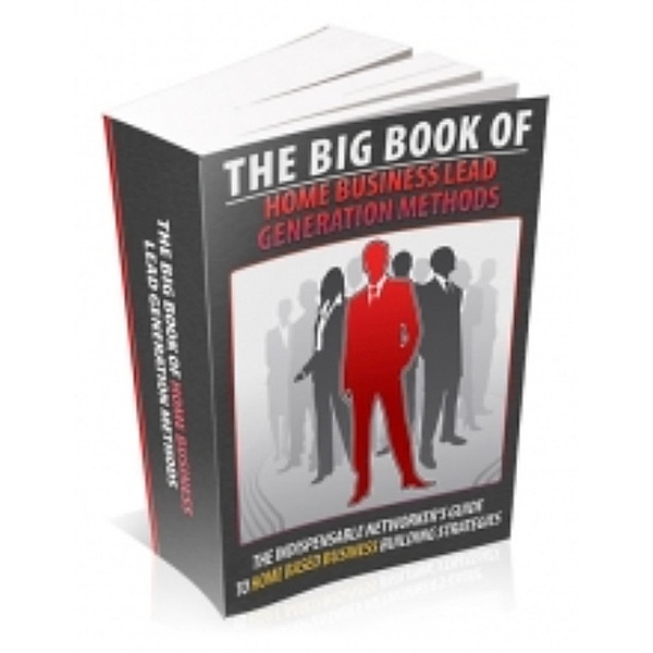 The Big Book Of Home Business Lead Generation Methods, Ouvrage Collectif