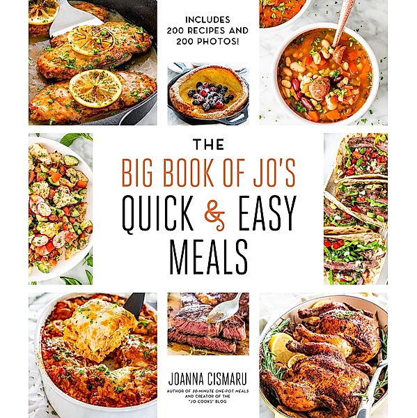 The Big Book of Jo's Quick and Easy Meals-Includes 200 recipes and 200 photos!, Joanna Cismaru