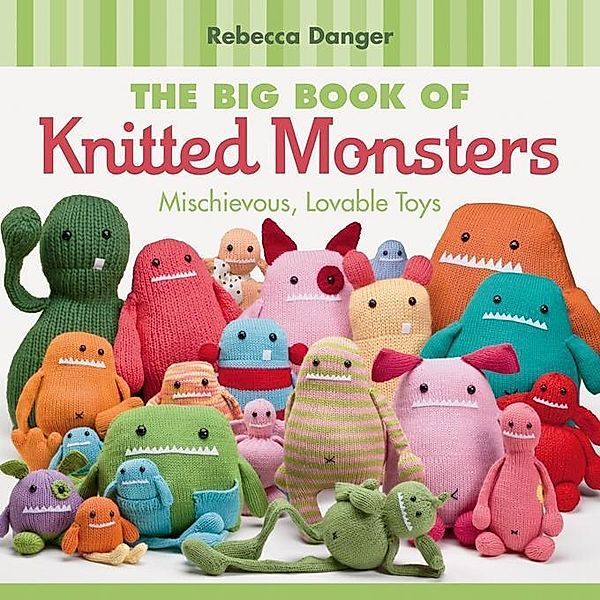 The Big Book of Knitted Monsters / Martingale, Rebecca Danger