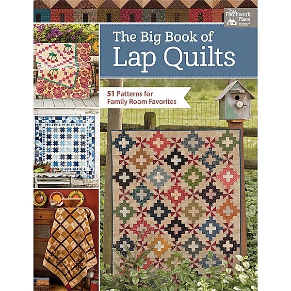 The Big Book of Lap Quilts / That Patchwork Place, That Patchwork Place