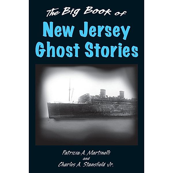 The Big Book of New Jersey Ghost Stories / Big Book of Ghost Stories, Patricia A. Martinelli, Charles A. Stansfield