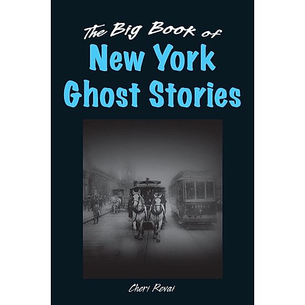 The Big Book of New York Ghost Stories / Big Book of Ghost Stories, Cheri Farnsworth