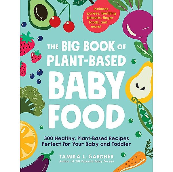 The Big Book of Plant-Based Baby Food, Tamika L Gardner