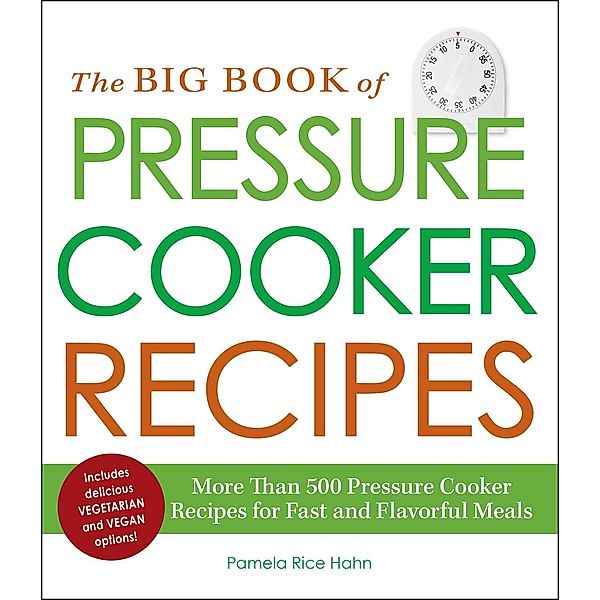 The Big Book of Pressure Cooker Recipes, Pamela Rice Hahn