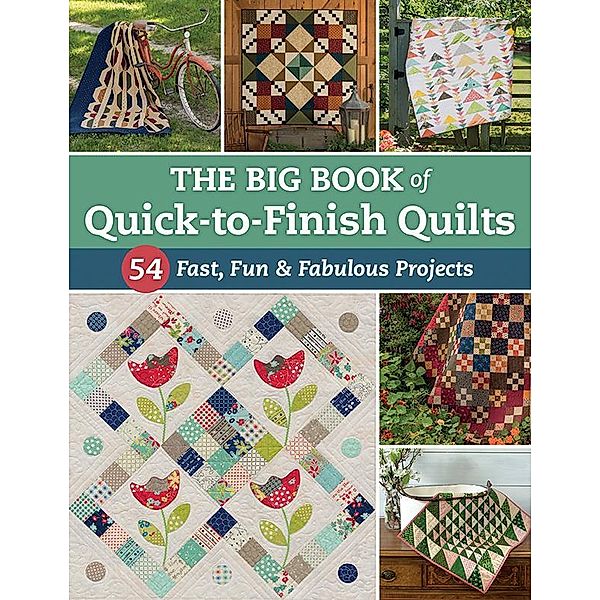 The Big Book of Quick-to-Finish Quilts / Martingale, That Patchwork Place