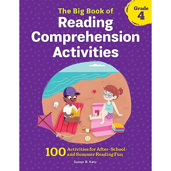 The Big Book of Reading Comprehension Activities, Grade 4 / Reading Comprehension Activities, Susan B. Katz