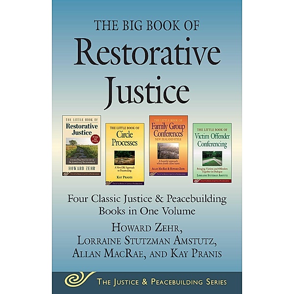 The Big Book of Restorative Justice, Howard Zehr, Allan Macrae, Kay Pranis, Lorraine Stutzman Amstutz