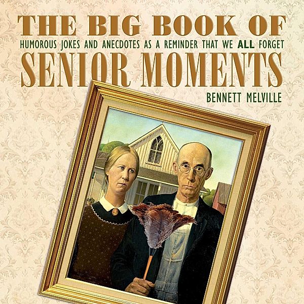 The Big Book of Senior Moments, Bennett Melville