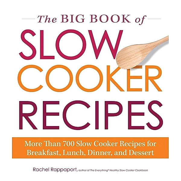The Big Book of Slow Cooker Recipes, Rachel Rappaport