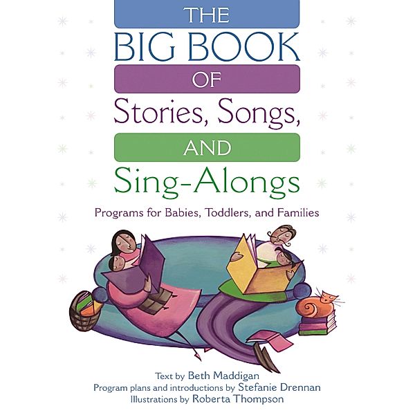 The BIG Book of Stories, Songs, and Sing-Alongs, Beth Christina Maddigan, Roberta E. Thompson, Stefanie Drennan
