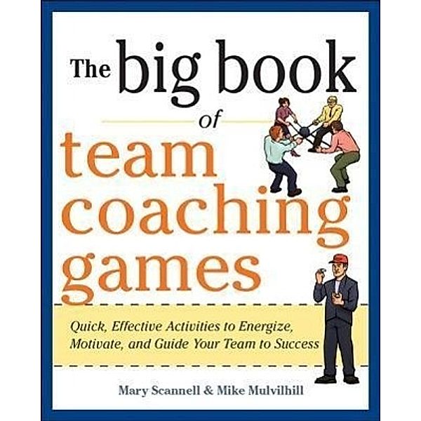 The Big Book of Team Coaching Games, Mary Scannell, Mike Mulvihill, Joanne Schlosser