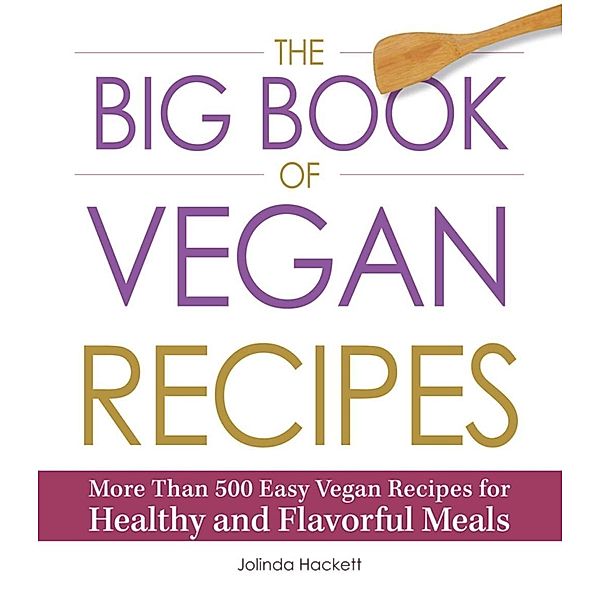 The Big Book of Vegan Recipes, Jolinda Hackett