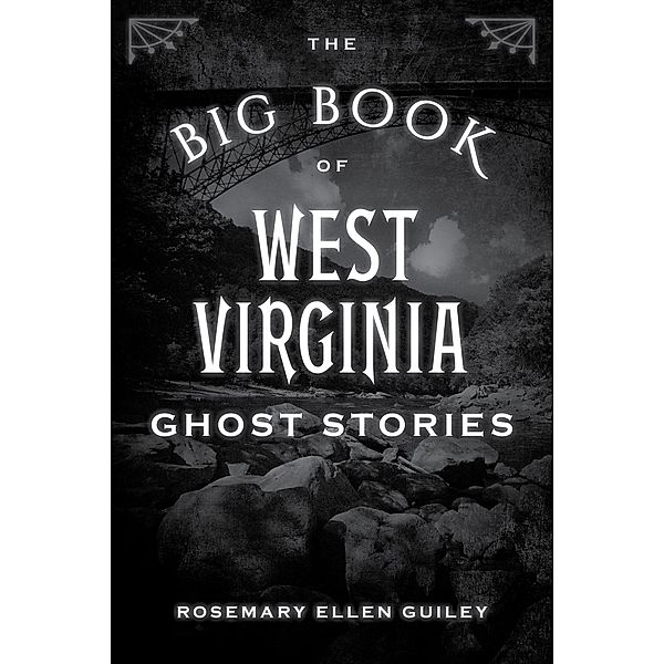 The Big Book of West Virginia Ghost Stories / Big Book of Ghost Stories, Rosemary Ellen Guiley