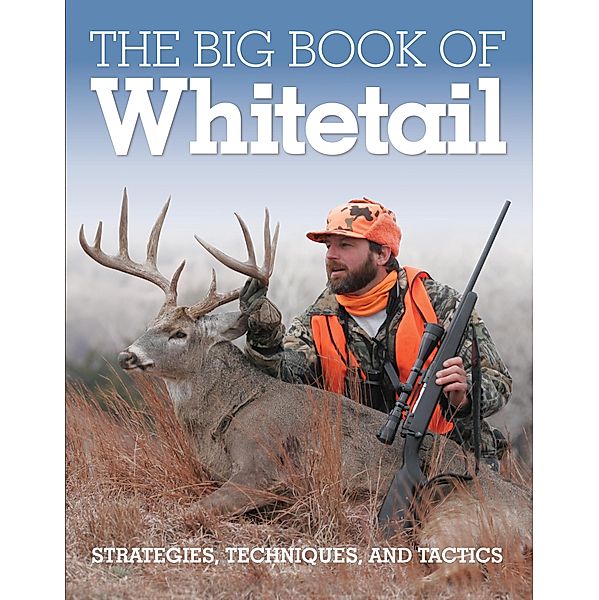 The Big Book of Whitetail, Gary Clancy, Michael Furtman, Shawn Perich, Ron Spomer
