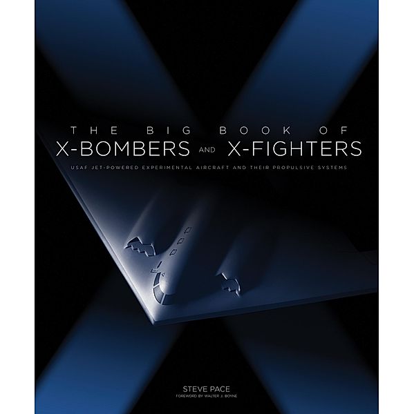 The Big Book of X-Bombers & X-Fighters, Steve Pace