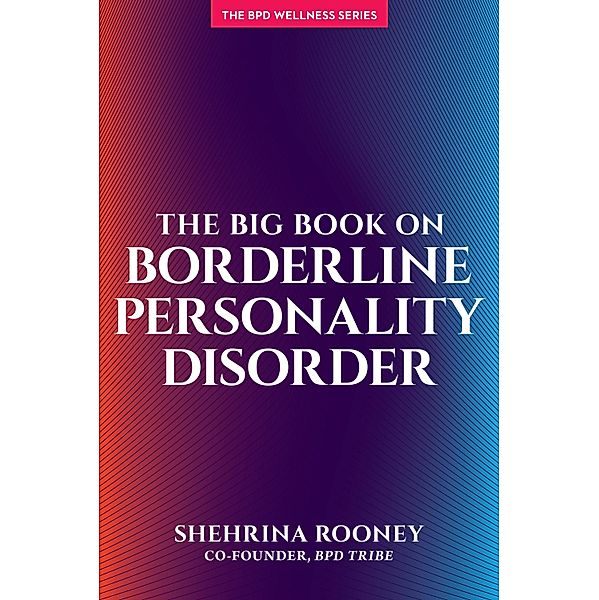 The Big Book On Borderline Personality Disorder, Shehrina Rooney