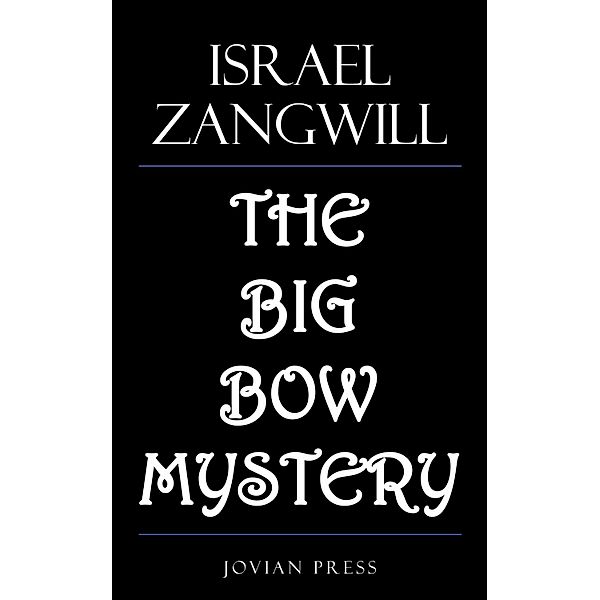 The Big Bow Mystery, Israel Zangwill