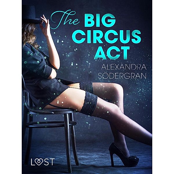 The Big Circus Act - Erotic Short Story / LUST, Alexandra Södergran