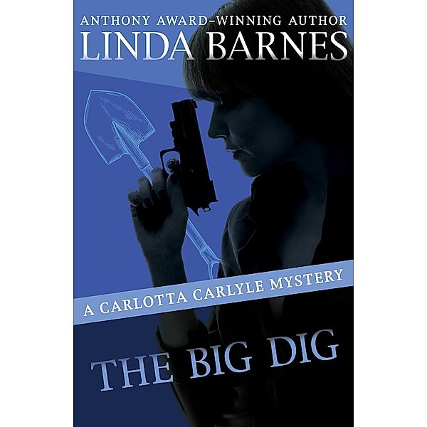 The Big Dig / The Carlotta Carlyle Mysteries, Linda Barnes