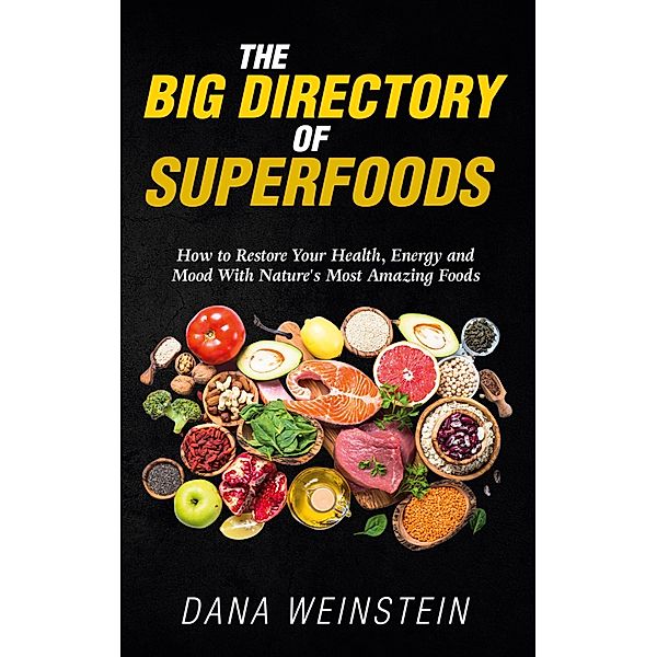 The Big Directory of Superfoods, Dana Weinstein