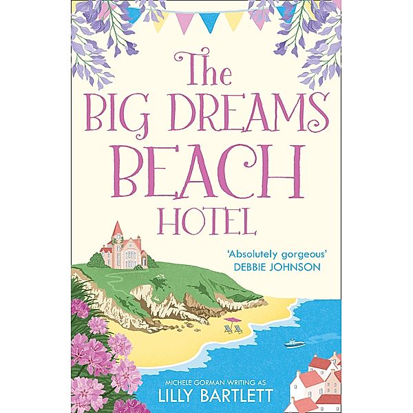 The Big Dreams Beach Hotel / The Lilly Bartlett Cosy Romance Collection Bd.1, Lilly Bartlett, Michele Gorman