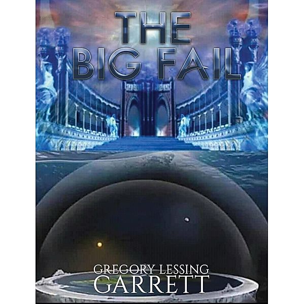 The Big Fail, Gregory Lessing Garrett