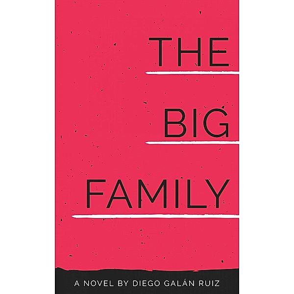 The Big Family (Saga of 3 chapters 2 of 3), Diego Galán Ruiz