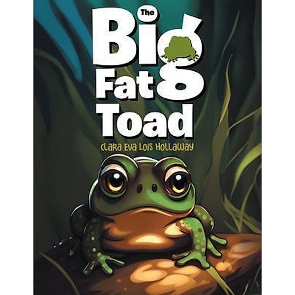 The Big Fat Toad, Clara Eva Lois Hollaway