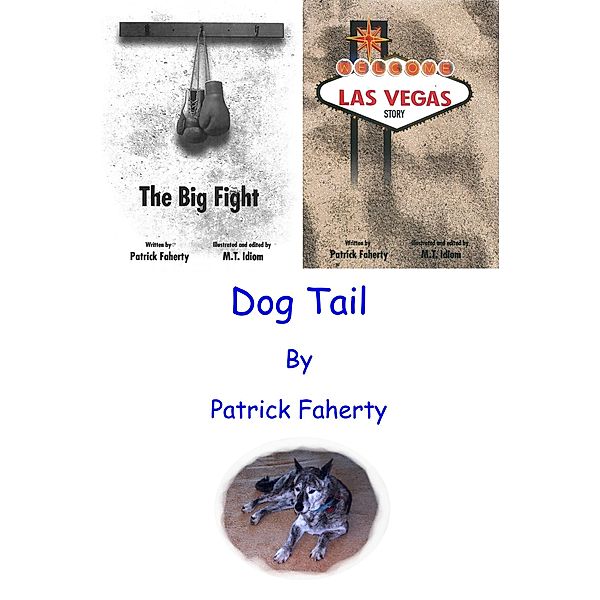 The Big Fight, Las Vegas Story, and Dog Tail / eBookIt.com, Patrick Faherty