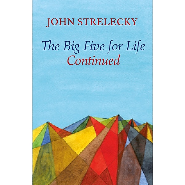 The Big Five for Life Continued / The Big Five for Life Bd.2, John Strelecky