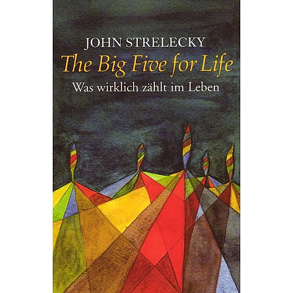 The Big Five for Life / The Big Five for Life Bd.1, John Strelecky