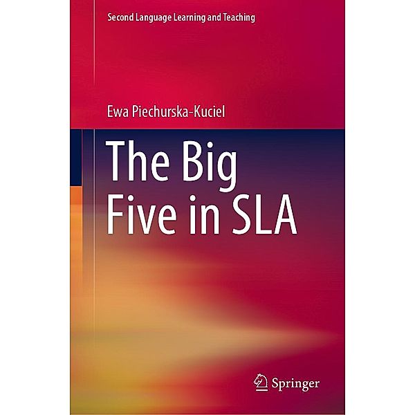 The Big Five in SLA / Second Language Learning and Teaching, Ewa Piechurska-Kuciel